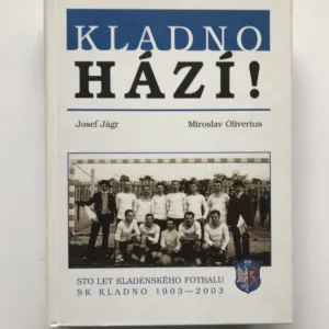 Kladno hází! (Sto let kladenského fotbalu, SK Kladno 1903-2003), Josef Jágr, Miroslav Oliverius