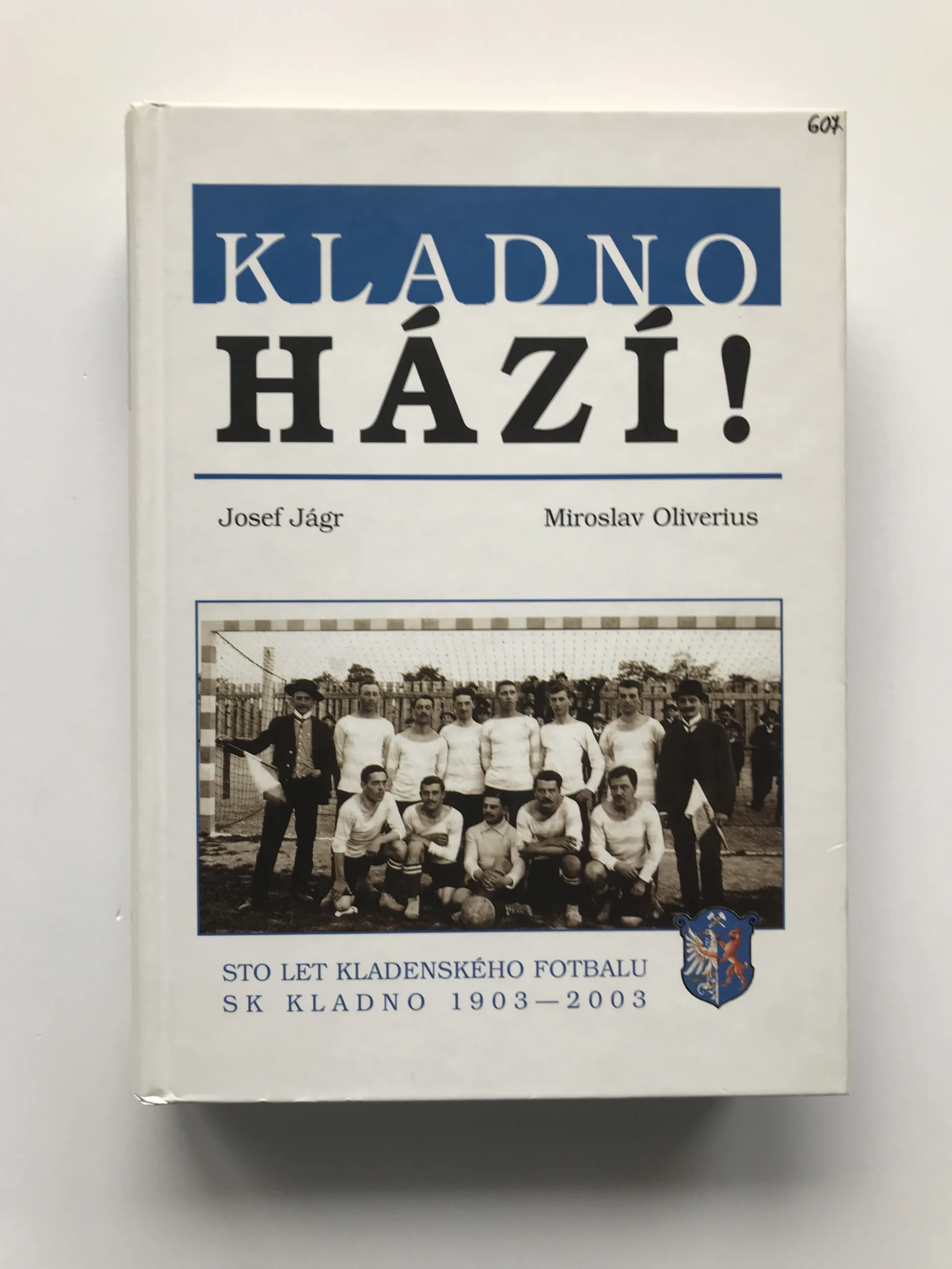 Kladno hází! (Sto let kladenského fotbalu, SK Kladno 1903-2003), Josef Jágr, Miroslav Oliverius