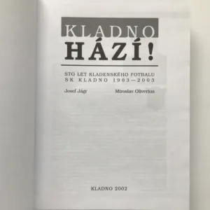 Kladno hází! (Sto let kladenského fotbalu, SK Kladno 1903-2003), Josef Jágr, Miroslav Oliverius