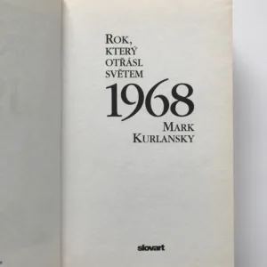 1968 – Rok, který otřásl světem, Mark Kurlansky