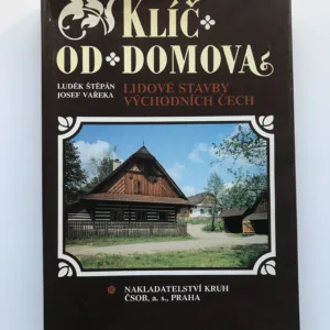 Klíč od domova (Lidové stavby východních Čech), Luděk Štěpán, Josef Vařeka