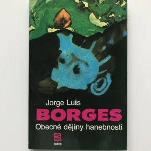 Obecné dějiny hanebnosti, Jorge Luis Borges
