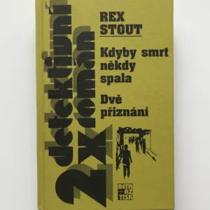 Kdyby smrt někdy spala / Dvě přiznání, Rex Stout