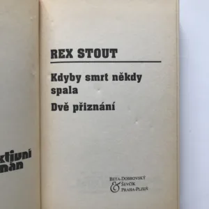 Kdyby smrt někdy spala / Dvě přiznání, Rex Stout