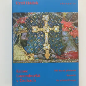 Konec Lucemburků v Čechách, Cyril Hádek