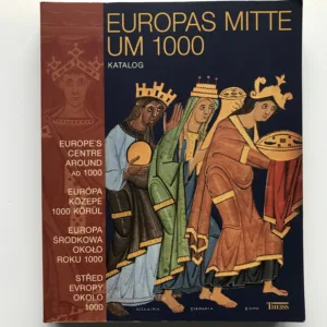 Europas Mitte um 1000 / Střed Evropy okolo 1000 (katalog), Alfried Wieczorek, Hans-Martin Hinz
