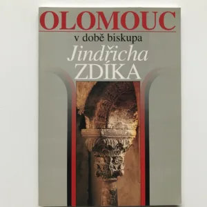 Olomouc v době biskupa Jindřicha Zdíka, Vít Dohnal, Miloslav Pojsl, Ivan Slavík