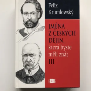 Jména z českých dějin, která byste měli znát III, Felix Krumlowský