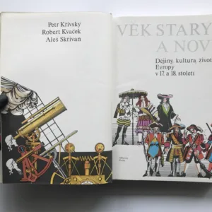 Věk starý a nový (Dějiny, kultura, život Evropy v 17. a 18. století), Petr Křivský, Robert Kvaček, Aleš Skřivan