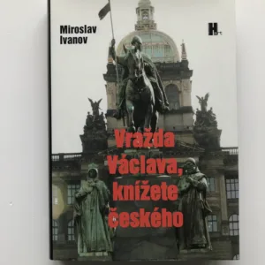 Vražda Václava, knížete českého, Miroslav Ivanov