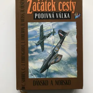 Začátek cesty. Podivná válka (Dánsko a Norsko), C. Shores, C.-J. Ehrengardt, J. Foreman, H. Weiss, B. Olsen