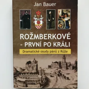 Rožmberkové – První po králi (Dramatické osudy pánů z Růže), Jan Bauer