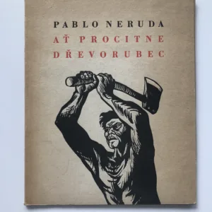 Ať procitne dřevorubec, Pablo Neruda