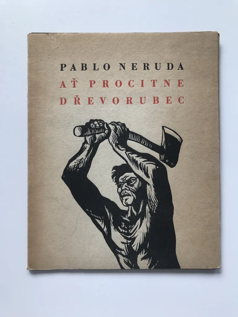 Ať procitne dřevorubec, Pablo Neruda
