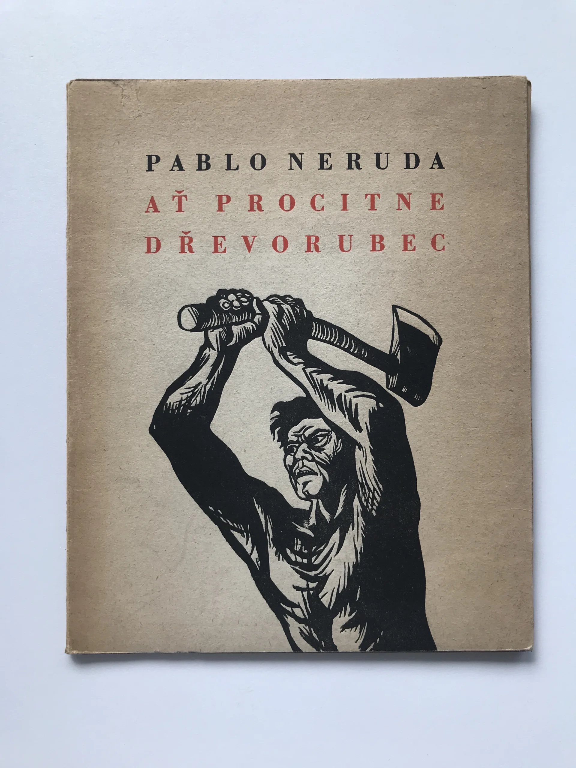 Ať procitne dřevorubec, Pablo Neruda