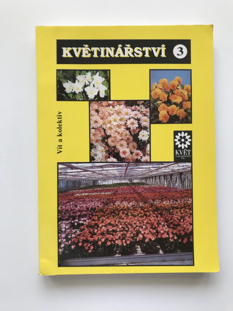 Květinářství 3 – Květiny k řezu pod sklem a květiny pro venkovní stanoviště, Josef Vít, Věra Nachlingerová, Rudolf Votruba