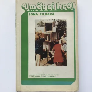 Umět si hrát (Náměty pro estetickou výchovu jisker a mladších pionýrů), Soňa Pilková