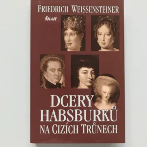 Dcery Habsburků na cizích trůnech, Friedrich Weissensteiner