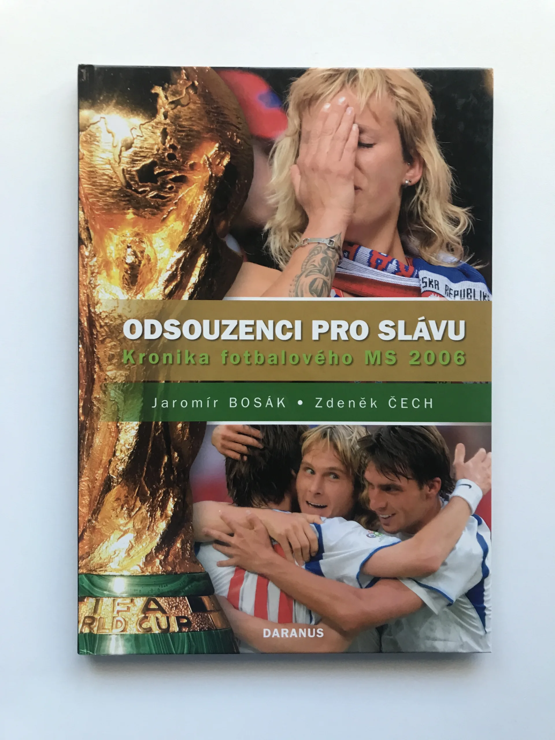 Odsouzenci pro slávu – Kronika fotbalového MS 2006, Jaromír Bosák, Zdeněk Čech