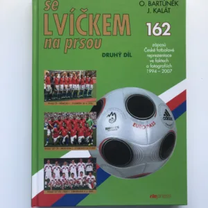Se lvíčkem na prsou 2 (162 zápasů české fotbalové reprezentace ve faktech a fotografiích), Oldřich Bartůněk, Jaroslav Kalát