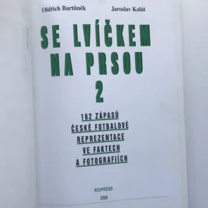 Se lvíčkem na prsou 2 (162 zápasů české fotbalové reprezentace ve faktech a fotografiích), Oldřich Bartůněk, Jaroslav Kalát