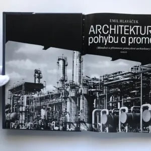 Architektura pohybu a proměn (Minulost a přítomnost průmyslové architektury), Emil Hlaváček
