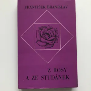 Z rosy a ze studánek, František Branislav
