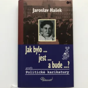 Jak bylo, jest a bude? aneb Politické karikatury, Jaroslav Hašek