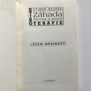 Etikoterapie. Záhada života a smrti. Léčení mravností, Ctibor Bezděk