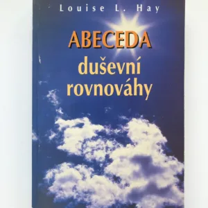 Abeceda duševní rovnováhy, Louise L. Hay