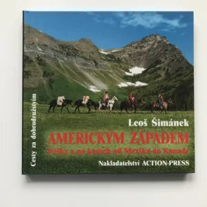 Americkým Západem – Pěšky a na koních od Mexika do Kanady (podpis autora), Leoš Šimánek