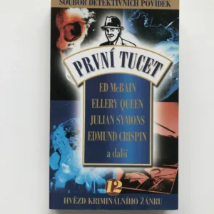 První tucet – Soubor 12 detektivních povídek nejlepších světových autorů, Ed McBain, Ellery Queen, Julian Symons, Edmund Crispin