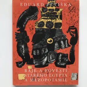 Báje a pověsti starého Egypta a Mezopotámie, Eduard Petiška, Karel Teissig
