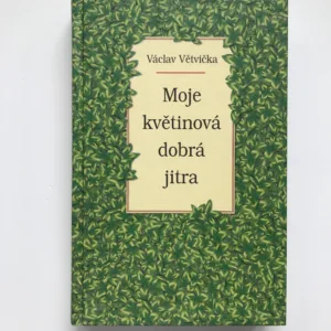Moje květinová dobrá jitra (podpis autora), Václav Větvička