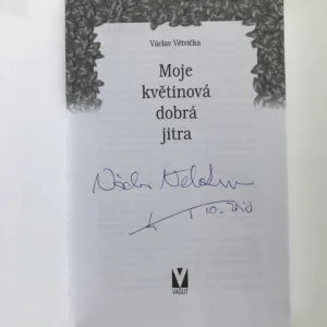 Moje květinová dobrá jitra (podpis autora), Václav Větvička