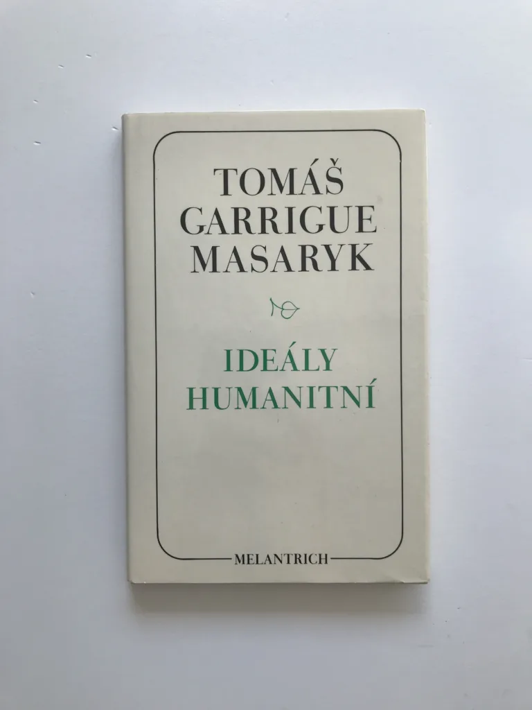 Ideály humanitní / Problém malého národa / Demokratism v politice, Tomáš Garrigue Masaryk