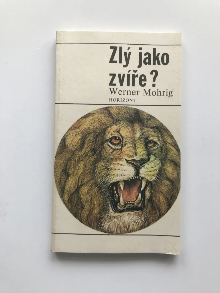 Zlý jako zvíře? (Biologické i nebiologické úvahy na téma agresivity), Werner Mohrig