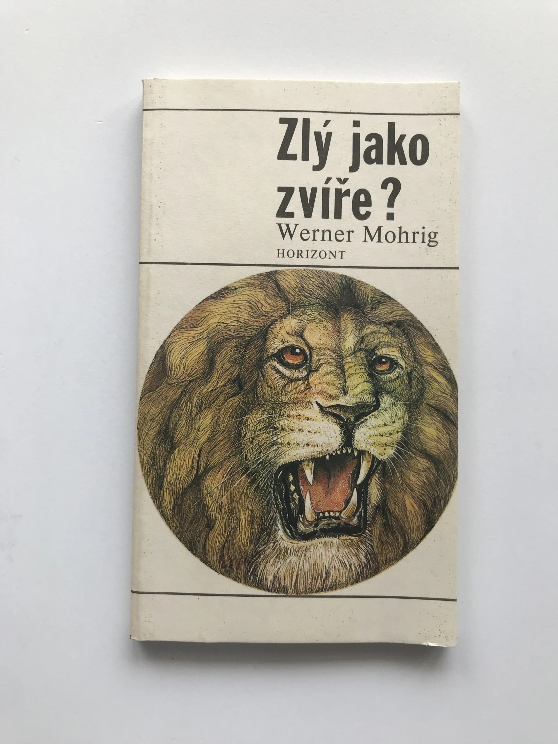 Zlý jako zvíře? (Biologické i nebiologické úvahy na téma agresivity), Werner Mohrig