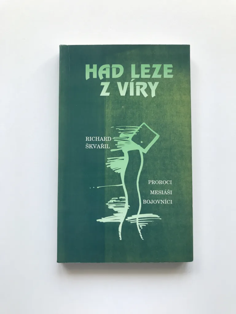 Had leze z víry (Proroci, mesiáši, bojovníci), Richard Škvařil,