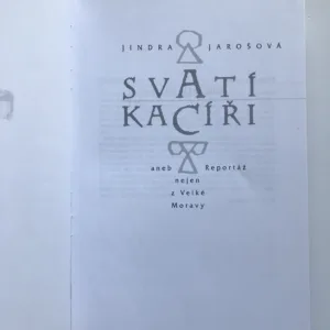 Svatí kacíři aneb Reportáž nejen z Velké Moravy, Jindra Jarošová