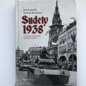 Sudety 1938 pohledem důstojníků německé armády, Jan Lakosil, Tomáš Svoboda
