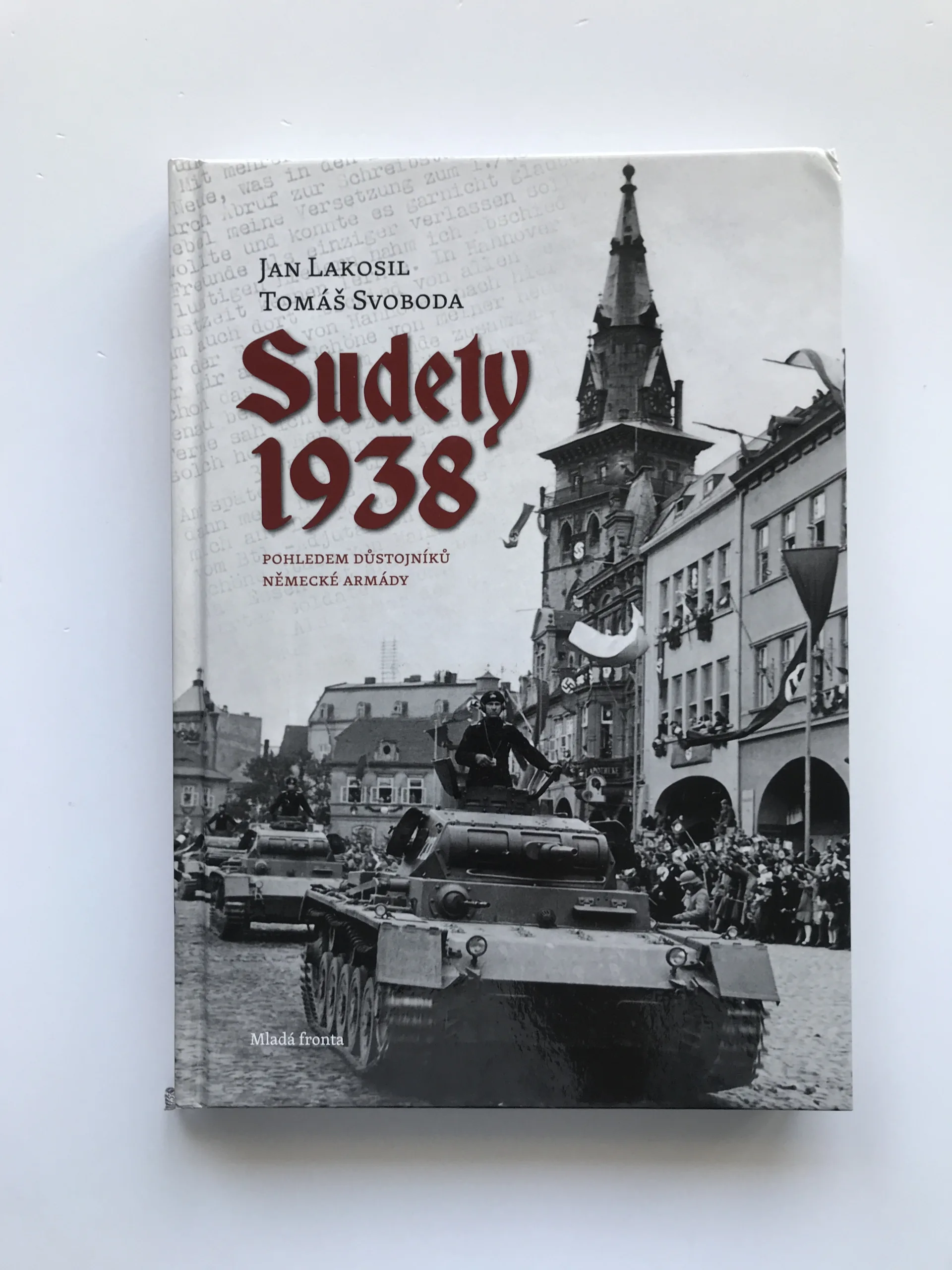 Sudety 1938 pohledem důstojníků německé armády, Jan Lakosil, Tomáš Svoboda
