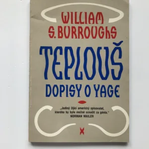 Teplouš / Dopisy o Yage, William Burroughs, Allen Ginsberg