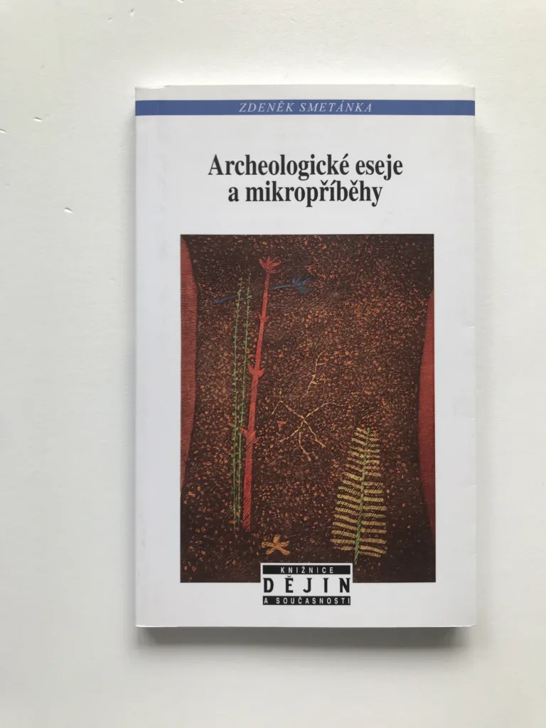Archeologické eseje a mikropříběhy, Zdeněk Smetánka