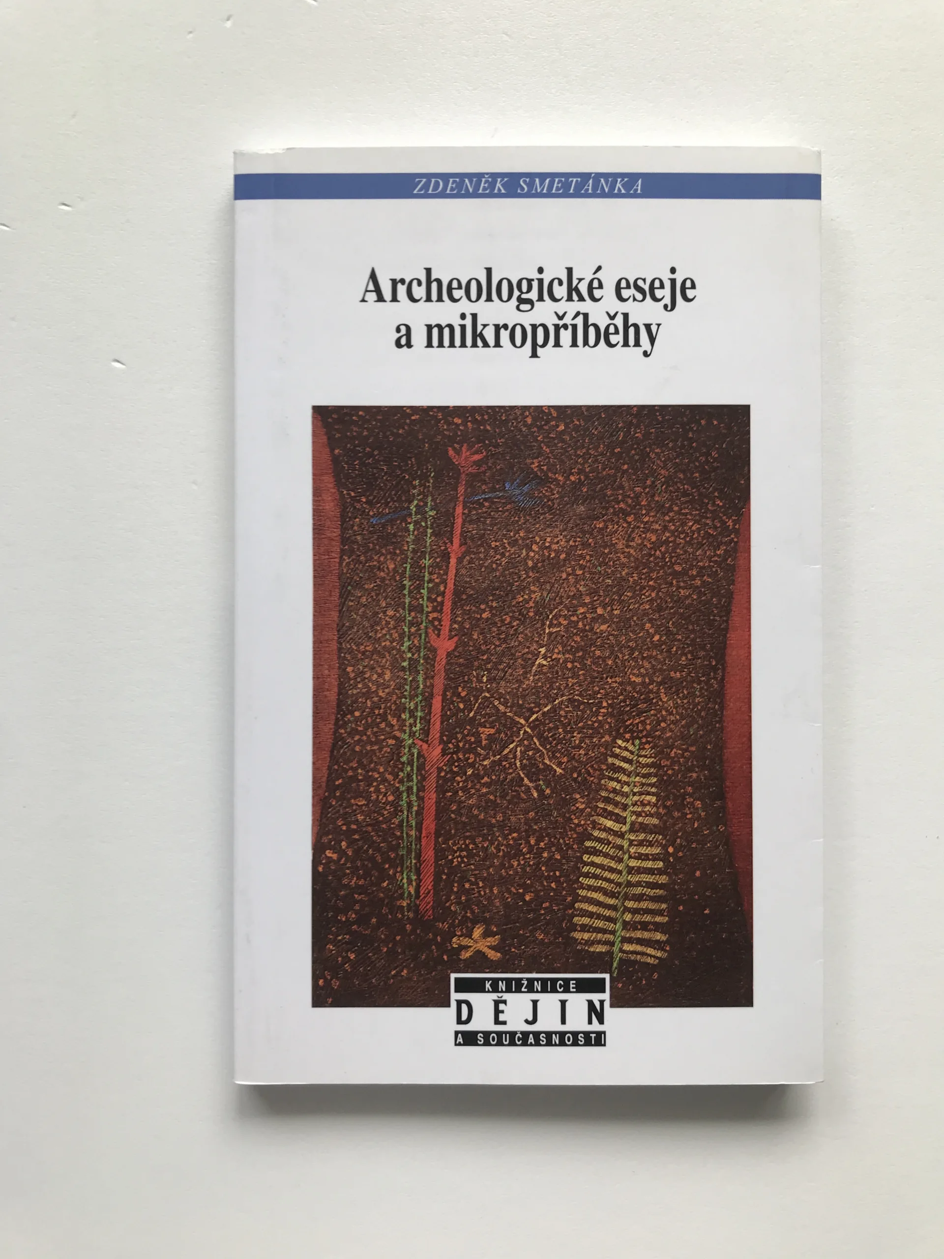 Archeologické eseje a mikropříběhy, Zdeněk Smetánka