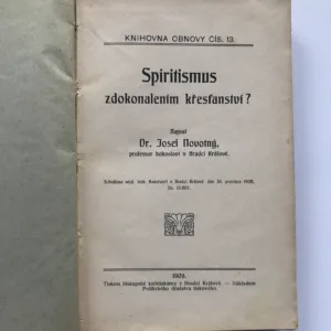 Spiritismus zdokonalením křesťanství? / Záhady spiritismu vědecky osvětleny, Josef Novotný, J. Kalivoda