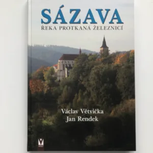 Sázava – Řeka protkaná železnicí (podpis autora), Václav Větvička, Jan Rendek