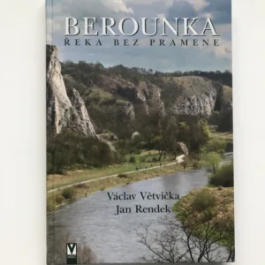 Berounka – Řeka bez pramene (podpis autora), Václav Větvička, Jan Rendek