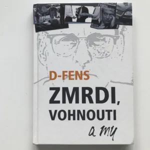 Zmrdi, vohnouti a my, D-Fens