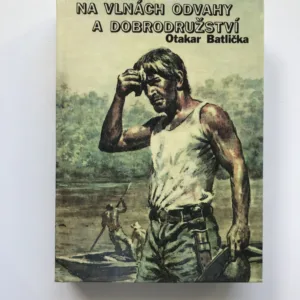 Na vlnách odvahy a dobrodružství, Otakar Batlička, Bohumil Konečný